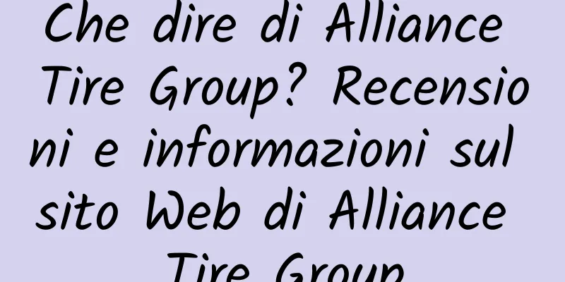 Che dire di Alliance Tire Group? Recensioni e informazioni sul sito Web di Alliance Tire Group