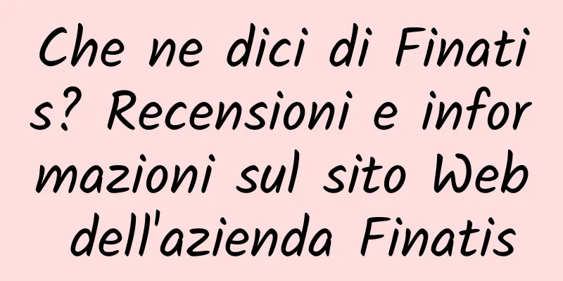 Che ne dici di Finatis? Recensioni e informazioni sul sito Web dell'azienda Finatis