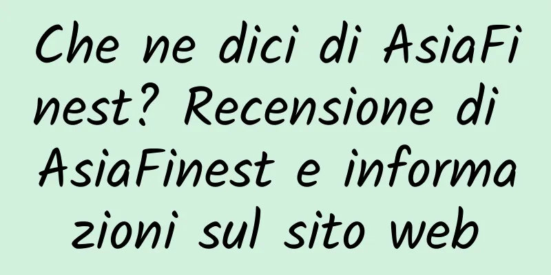 Che ne dici di AsiaFinest? Recensione di AsiaFinest e informazioni sul sito web