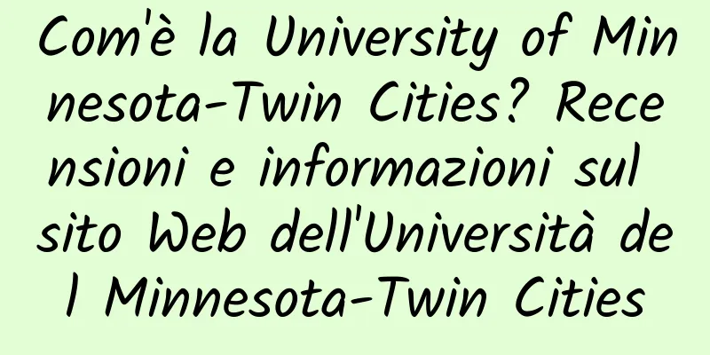 Com'è la University of Minnesota-Twin Cities? Recensioni e informazioni sul sito Web dell'Università del Minnesota-Twin Cities