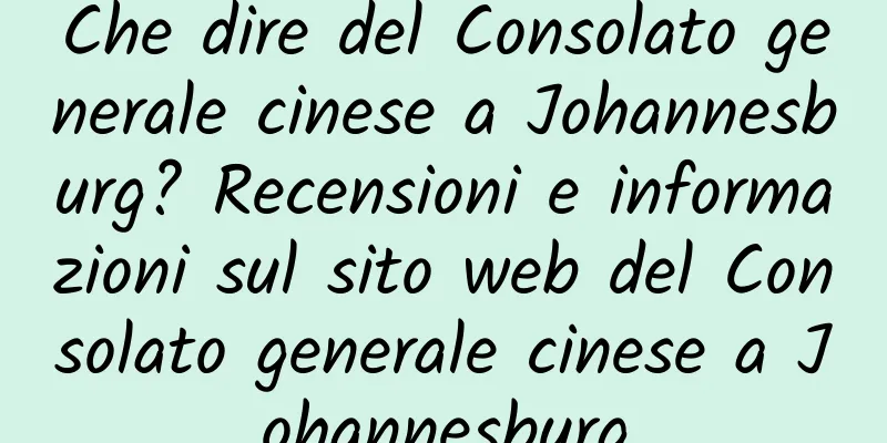 Che dire del Consolato generale cinese a Johannesburg? Recensioni e informazioni sul sito web del Consolato generale cinese a Johannesburg