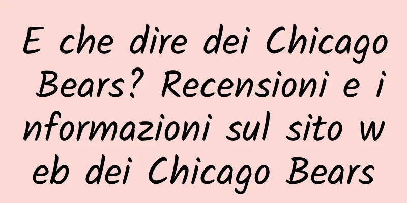 E che dire dei Chicago Bears? Recensioni e informazioni sul sito web dei Chicago Bears