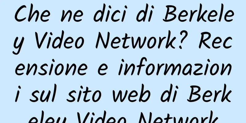Che ne dici di Berkeley Video Network? Recensione e informazioni sul sito web di Berkeley Video Network