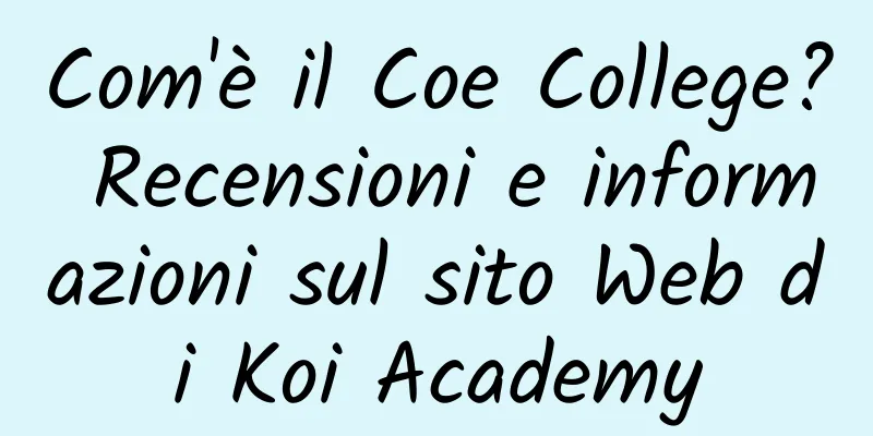 Com'è il Coe College? Recensioni e informazioni sul sito Web di Koi Academy