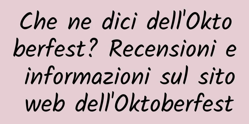 Che ne dici dell'Oktoberfest? Recensioni e informazioni sul sito web dell'Oktoberfest
