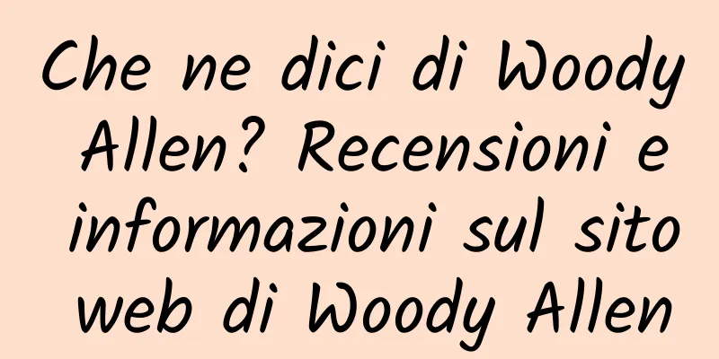 Che ne dici di Woody Allen? Recensioni e informazioni sul sito web di Woody Allen