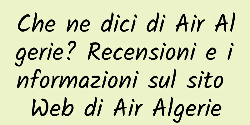 Che ne dici di Air Algerie? Recensioni e informazioni sul sito Web di Air Algerie