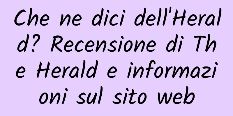Che ne dici dell'Herald? Recensione di The Herald e informazioni sul sito web
