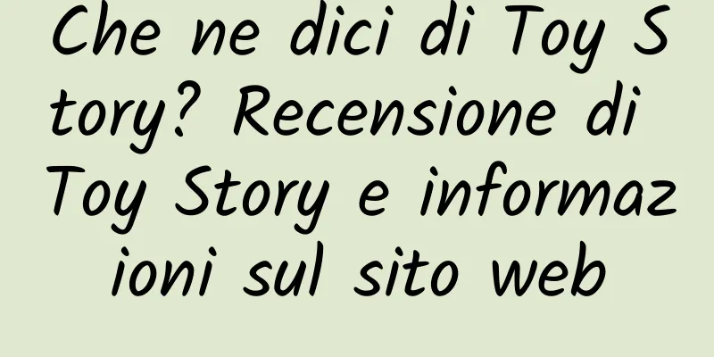 Che ne dici di Toy Story? Recensione di Toy Story e informazioni sul sito web