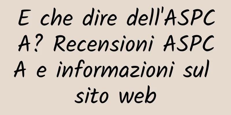 E che dire dell'ASPCA? Recensioni ASPCA e informazioni sul sito web