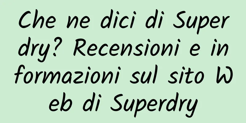 Che ne dici di Superdry? Recensioni e informazioni sul sito Web di Superdry