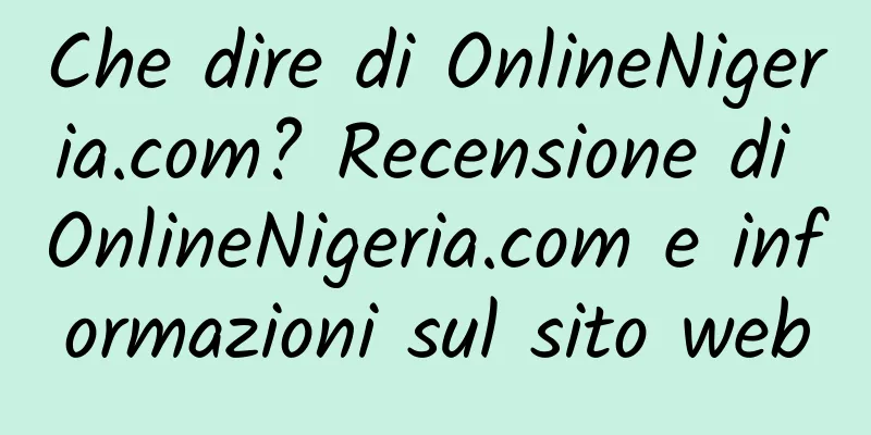 Che dire di OnlineNigeria.com? Recensione di OnlineNigeria.com e informazioni sul sito web