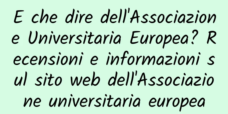 E che dire dell'Associazione Universitaria Europea? Recensioni e informazioni sul sito web dell'Associazione universitaria europea
