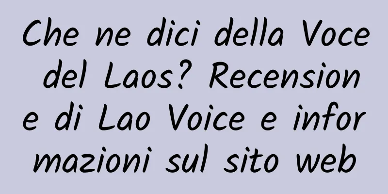 Che ne dici della Voce del Laos? Recensione di Lao Voice e informazioni sul sito web
