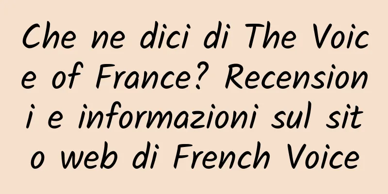 Che ne dici di The Voice of France? Recensioni e informazioni sul sito web di French Voice