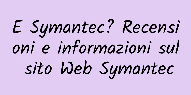 E Symantec? Recensioni e informazioni sul sito Web Symantec