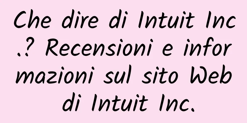 Che dire di Intuit Inc.? Recensioni e informazioni sul sito Web di Intuit Inc.