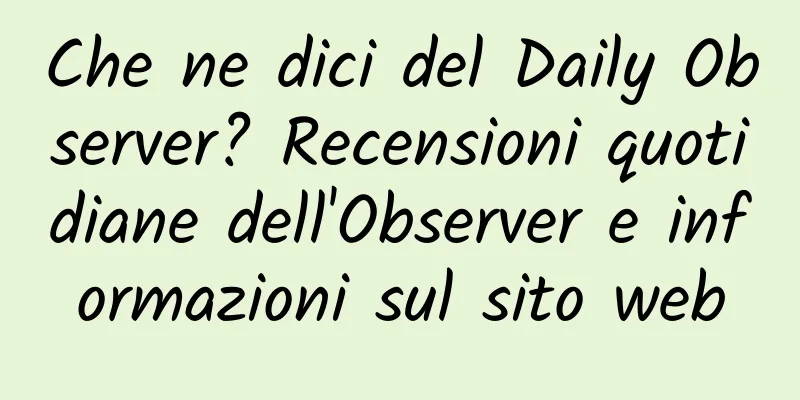 Che ne dici del Daily Observer? Recensioni quotidiane dell'Observer e informazioni sul sito web