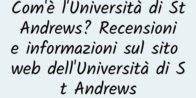 Com'è l'Università di St Andrews? Recensioni e informazioni sul sito web dell'Università di St Andrews