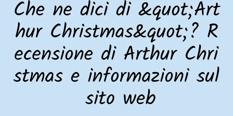 Che ne dici di "Arthur Christmas"? Recensione di Arthur Christmas e informazioni sul sito web