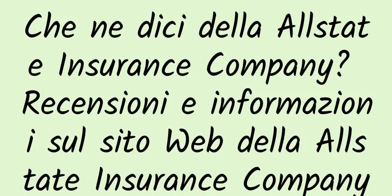 Che ne dici della Allstate Insurance Company? Recensioni e informazioni sul sito Web della Allstate Insurance Company