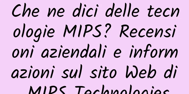 Che ne dici delle tecnologie MIPS? Recensioni aziendali e informazioni sul sito Web di MIPS Technologies