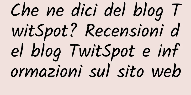 Che ne dici del blog TwitSpot? Recensioni del blog TwitSpot e informazioni sul sito web