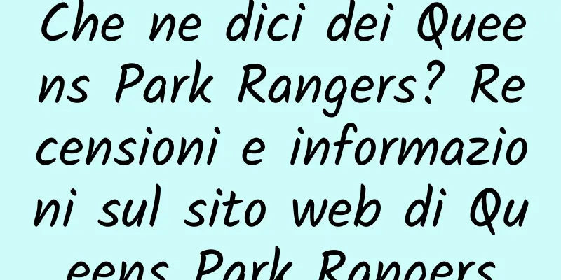 Che ne dici dei Queens Park Rangers? Recensioni e informazioni sul sito web di Queens Park Rangers