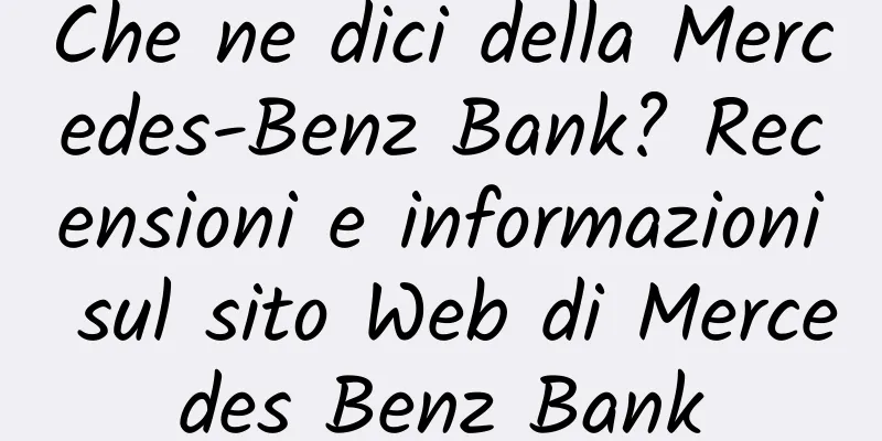 Che ne dici della Mercedes-Benz Bank? Recensioni e informazioni sul sito Web di Mercedes Benz Bank