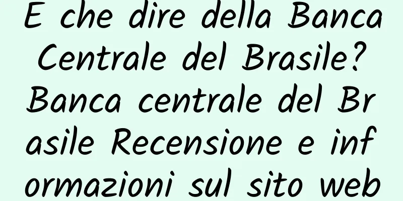 E che dire della Banca Centrale del Brasile? Banca centrale del Brasile Recensione e informazioni sul sito web