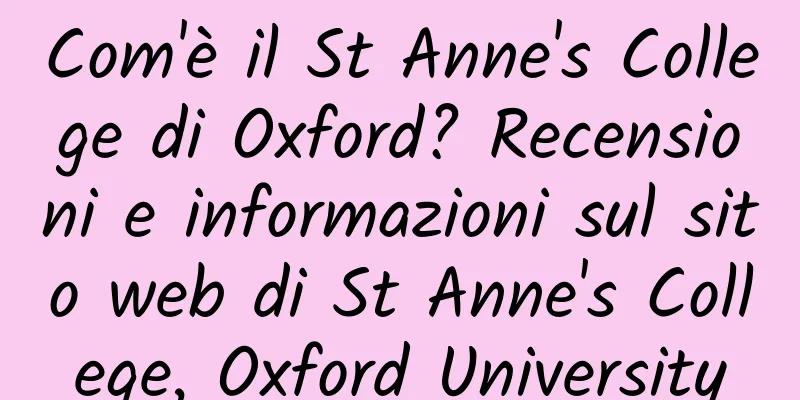 Com'è il St Anne's College di Oxford? Recensioni e informazioni sul sito web di St Anne's College, Oxford University