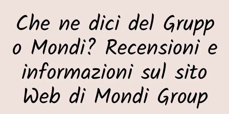 Che ne dici del Gruppo Mondi? Recensioni e informazioni sul sito Web di Mondi Group