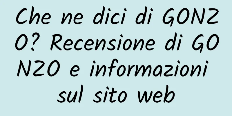 Che ne dici di GONZO? Recensione di GONZO e informazioni sul sito web