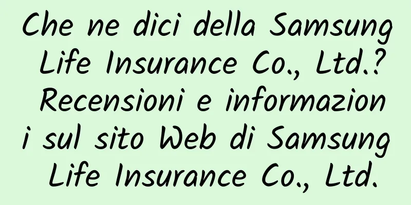 Che ne dici della Samsung Life Insurance Co., Ltd.? Recensioni e informazioni sul sito Web di Samsung Life Insurance Co., Ltd.