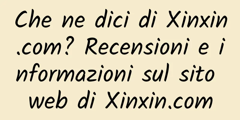 Che ne dici di Xinxin.com? Recensioni e informazioni sul sito web di Xinxin.com