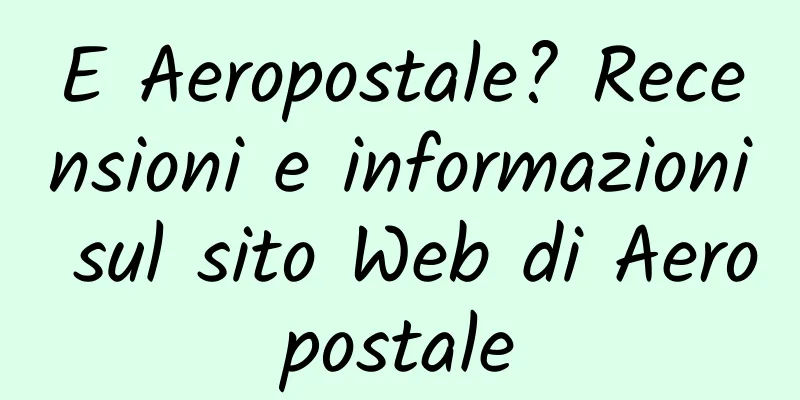 E Aeropostale? Recensioni e informazioni sul sito Web di Aeropostale