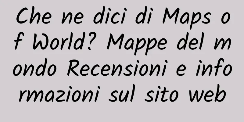 Che ne dici di Maps of World? Mappe del mondo Recensioni e informazioni sul sito web