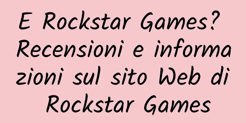 E Rockstar Games? Recensioni e informazioni sul sito Web di Rockstar Games