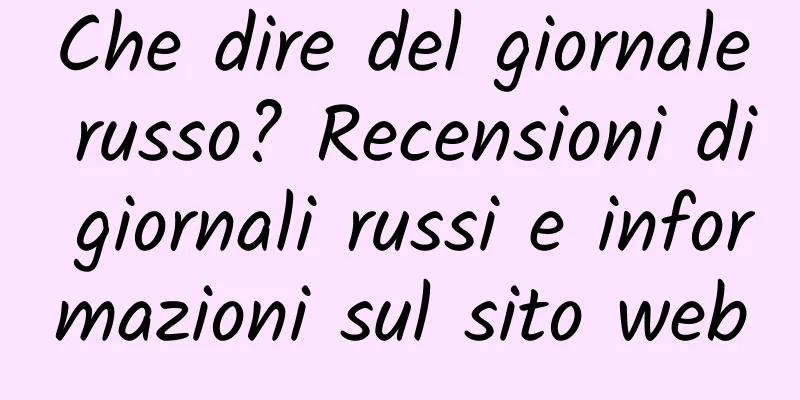 Che dire del giornale russo? Recensioni di giornali russi e informazioni sul sito web