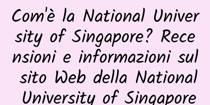 Com'è la National University of Singapore? Recensioni e informazioni sul sito Web della National University of Singapore