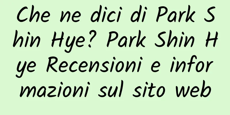 Che ne dici di Park Shin Hye? Park Shin Hye Recensioni e informazioni sul sito web