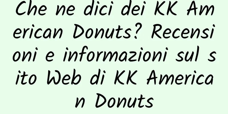 Che ne dici dei KK American Donuts? Recensioni e informazioni sul sito Web di KK American Donuts