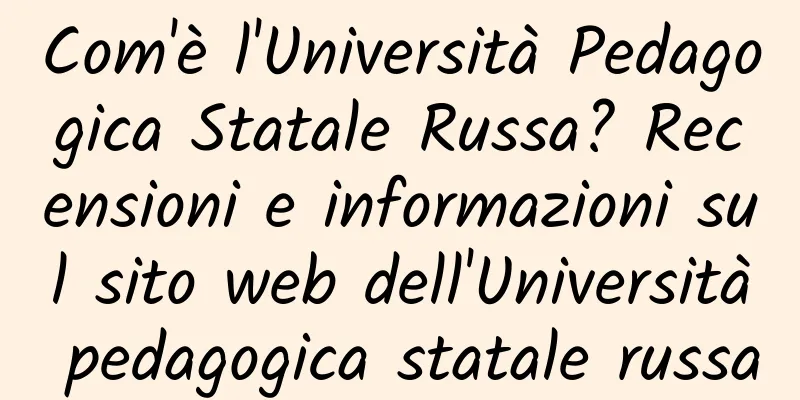 Com'è l'Università Pedagogica Statale Russa? Recensioni e informazioni sul sito web dell'Università pedagogica statale russa