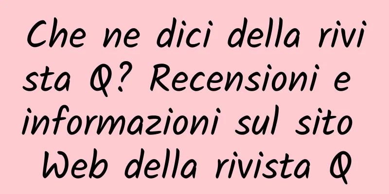 Che ne dici della rivista Q? Recensioni e informazioni sul sito Web della rivista Q