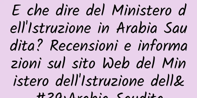 E che dire del Ministero dell'Istruzione in Arabia Saudita? Recensioni e informazioni sul sito Web del Ministero dell'Istruzione dell'Arabia Saudita