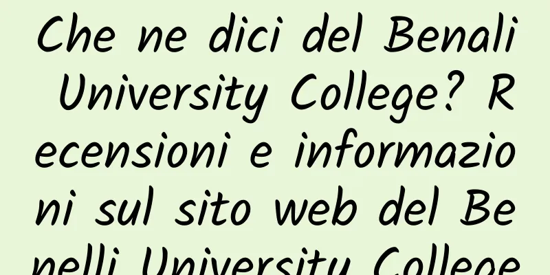 Che ne dici del Benali University College? Recensioni e informazioni sul sito web del Benelli University College