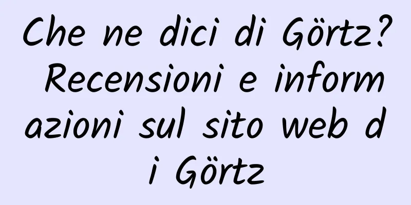 Che ne dici di Görtz? Recensioni e informazioni sul sito web di Görtz