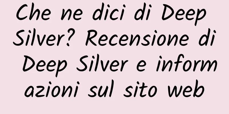 Che ne dici di Deep Silver? Recensione di Deep Silver e informazioni sul sito web
