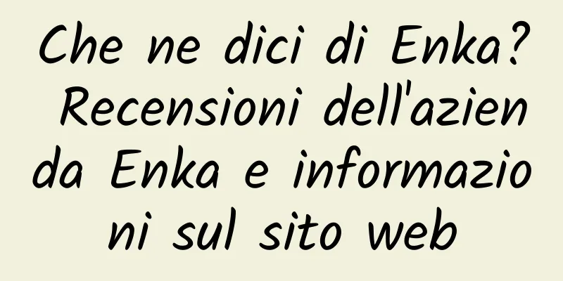 Che ne dici di Enka? Recensioni dell'azienda Enka e informazioni sul sito web