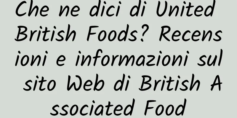 Che ne dici di United British Foods? Recensioni e informazioni sul sito Web di British Associated Food